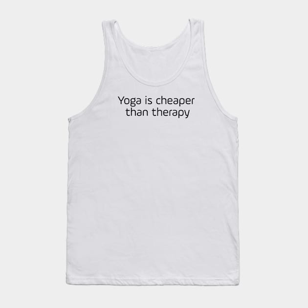 Yoga Is Cheaper Than Therapy Tank Top by Jitesh Kundra